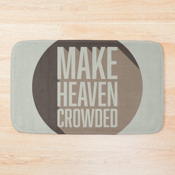 Item preview, Make Heaven Crowded designed and sold by wlkonwtrdesigns.