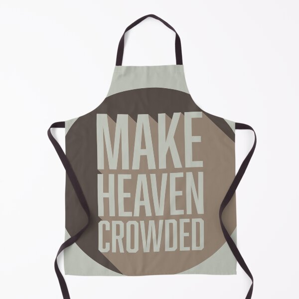 Item preview, Make Heaven Crowded designed and sold by wlkonwtrdesigns.