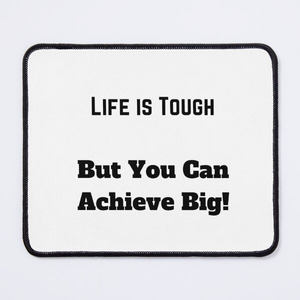 Item preview, Life is Tough, But You Can Achieve Big! designed and sold by ShaunSandhu.