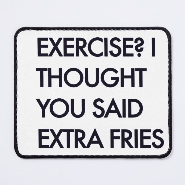Item preview, Exercise I thought you said Extra fries funny designed and sold by odyseus.