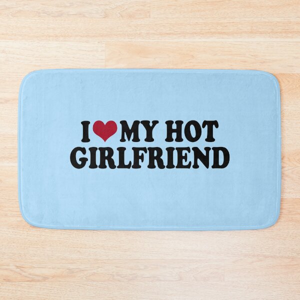 Item preview, I love my hot girlfriend designed and sold by Mich Designs.