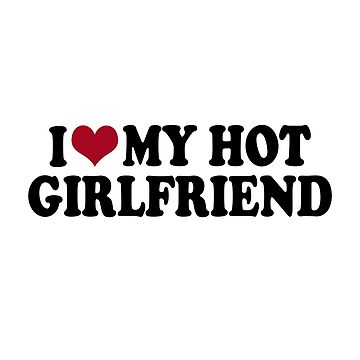 Artwork thumbnail, I love my hot girlfriend by MichPA26