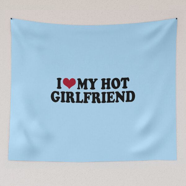 Item preview, I love my hot girlfriend designed and sold by Mich Designs.
