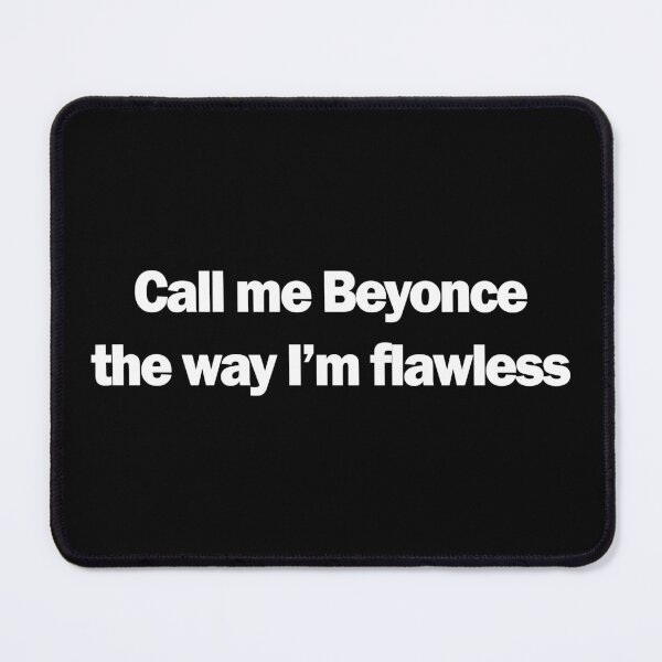 Item preview, Call me Beyonce the way I'm flawless designed and sold by TwoLosers.