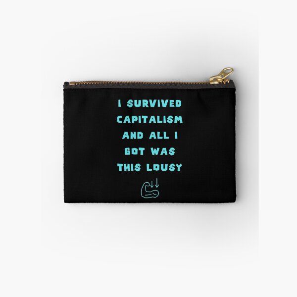 Item preview, i survived capitalism and all i got was this lousy,Lousy lazy,lousy T-shirt. designed and sold by NONT777.