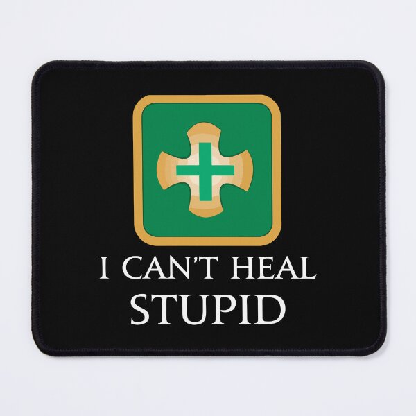 Item preview, I Can't heal stupid - Healers Funny MMORPG Fantasy designed and sold by xadrawing.