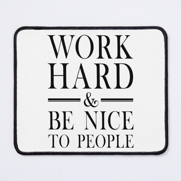 Item preview, Work Hard And Be Nice To People designed and sold by Hairball-Pets.