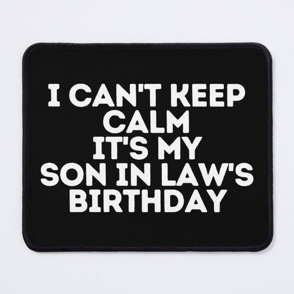 Item preview, I can't keep calm It's my son in law's Birthday designed and sold by manandi1.