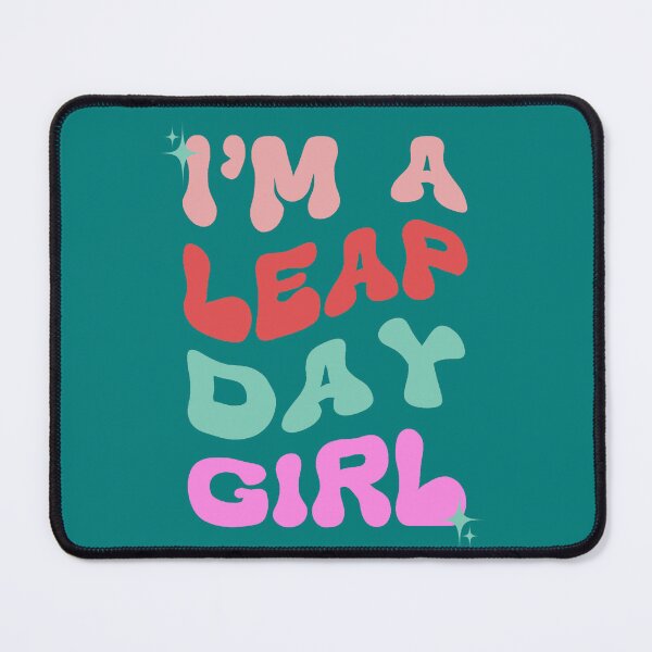 Item preview, I'm a Leap Day Girl Birthday Leap Year 2024  designed and sold by NateFellhauer.