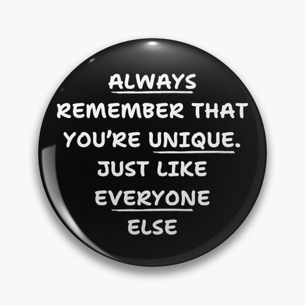 Item preview, Always Remember That Youre Unique Just Like Everyone Else designed and sold by Guess4best.