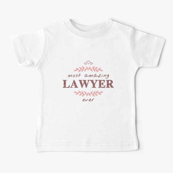 Most Amazing Lawyer Ever T-Shirt, Phone Cases And Other Gifts Baby T-Shirt