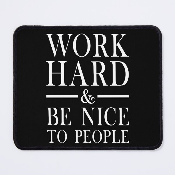 Item preview,  Work Hard And Be Nice To People  designed and sold by Hairball-Pets.
