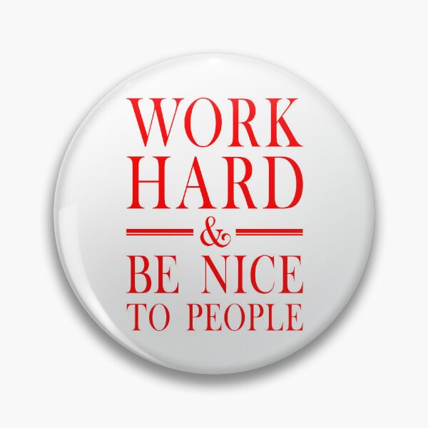 Item preview, Work Hard And Be Nice To People  designed and sold by Hairball-Pets.