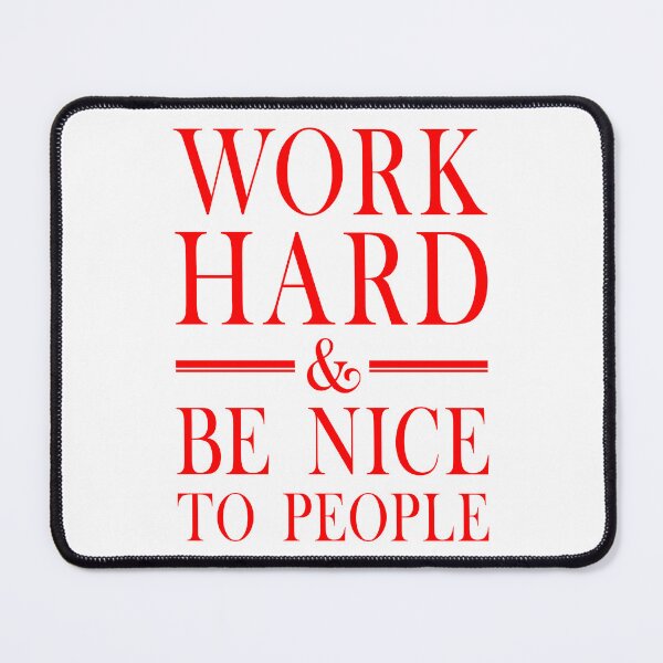 Item preview, Work Hard And Be Nice To People  designed and sold by Hairball-Pets.