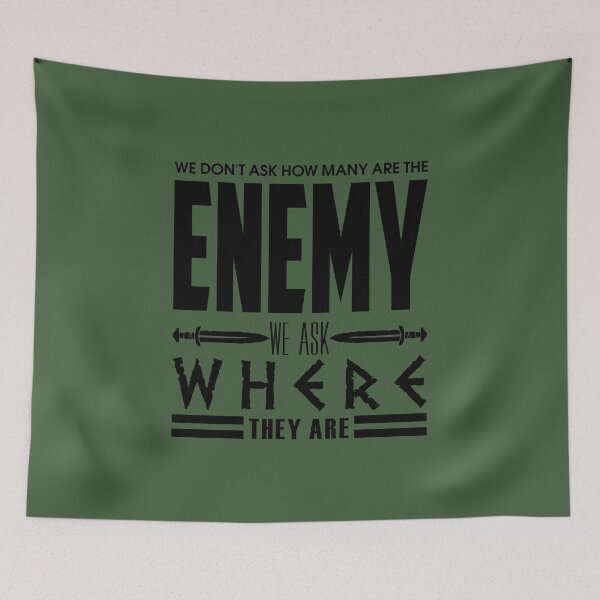 Item preview, WE DON'T ASK HOW MANY ARE THE ENEMY, WE ASK WHERE THEY ARE - Warrior quotes to inspire the spirit of victory designed and sold by VugArtShop.