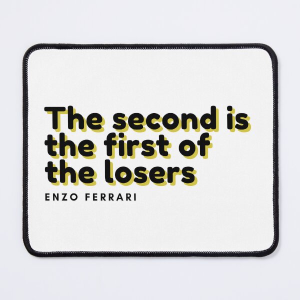 Item preview, the second is the first of the losers - Enzo Ferrari quote designed and sold by RAW DRIVE POV.