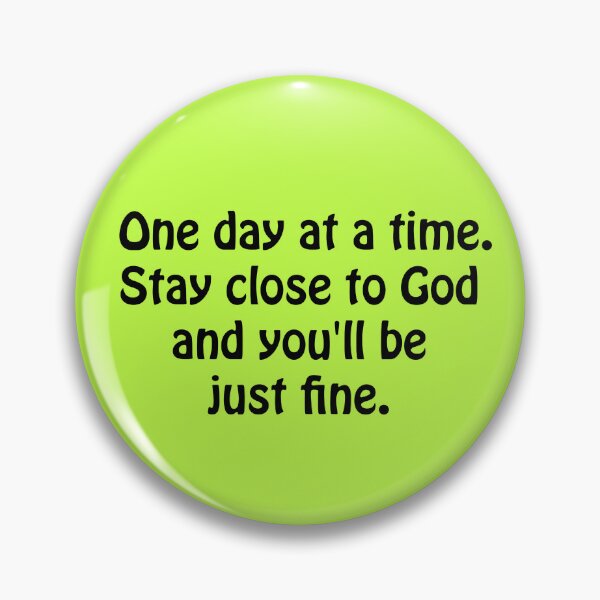Item preview, (BF) One day at a time. Stay close to God and you'll be just fine. designed and sold by greatvibes4u.