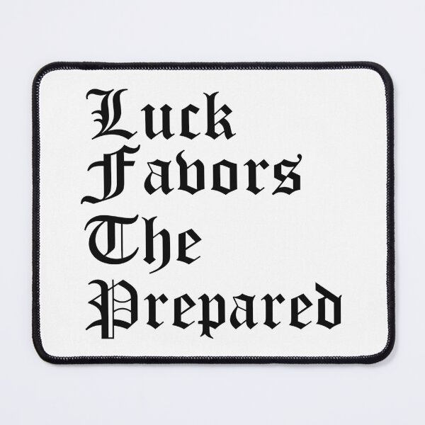 Item preview, Luck Favors The Prepared designed and sold by Tia-tez.