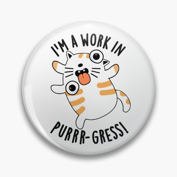 Item preview, I'm A Work In Purrr-gress Funny Cat Pun  designed and sold by punnybone.
