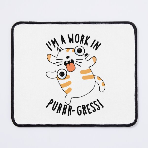 Item preview, I'm A Work In Purrr-gress Funny Cat Pun designed and sold by punnybone.