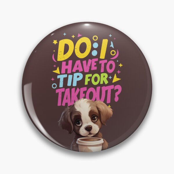 Item preview, Do I have to Tip for Takeout  designed and sold by beatriceJHS.