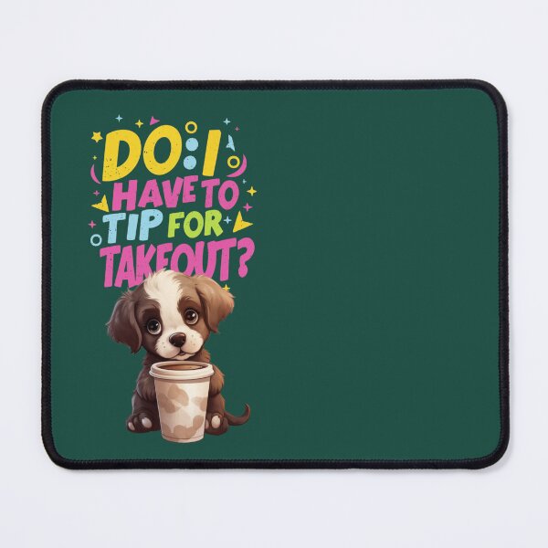 Item preview, Do I have to Tip for Takeout  designed and sold by beatriceJHS.