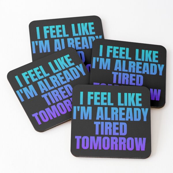 Item preview, I feel like i'm already tired tomorrow designed and sold by in-leggings.