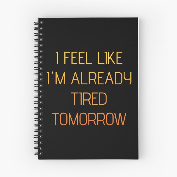Item preview, I feel like i'm already tired tomorrow designed and sold by in-leggings.