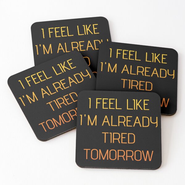 Item preview, I feel like i'm already tired tomorrow designed and sold by in-leggings.