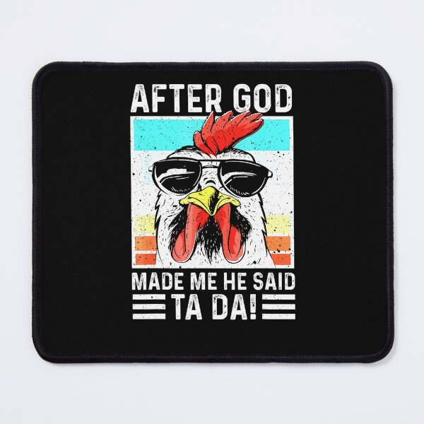 Item preview, After God Made Me He Said Ta Da Chicken Funny Mens Women designed and sold by taaddison50.