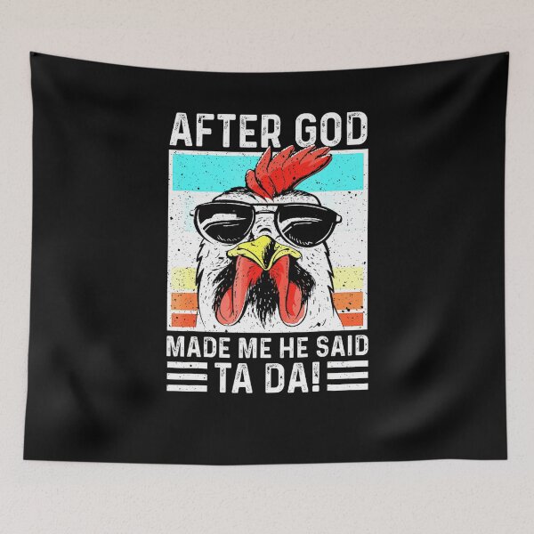 Item preview, After God Made Me He Said Ta Da Chicken Funny Mens Women designed and sold by taaddison50.