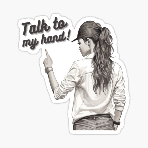 Talk to my hand! Sticker
