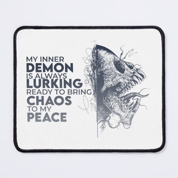 Item preview, My Inner Demon Is Always Lurking Ready To Bring Chaos To My Peace designed and sold by Designstation74.