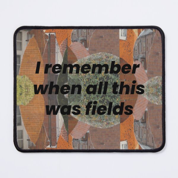Item preview, I Remember When All This Was Fields designed and sold by PulpedArt.