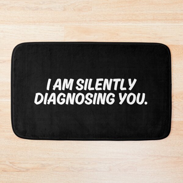 Item preview, I Am Silently Diagnosing You designed and sold by manandi1.