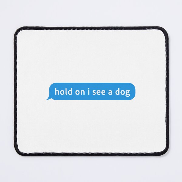 Item preview, Hold On I see a Dog designed and sold by JamesstDesign.