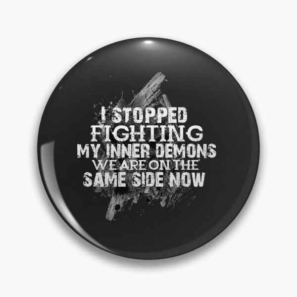 Item preview, I Stopped Fighting My Inner Demons We Are On The Same Side Now designed and sold by Designstation74.