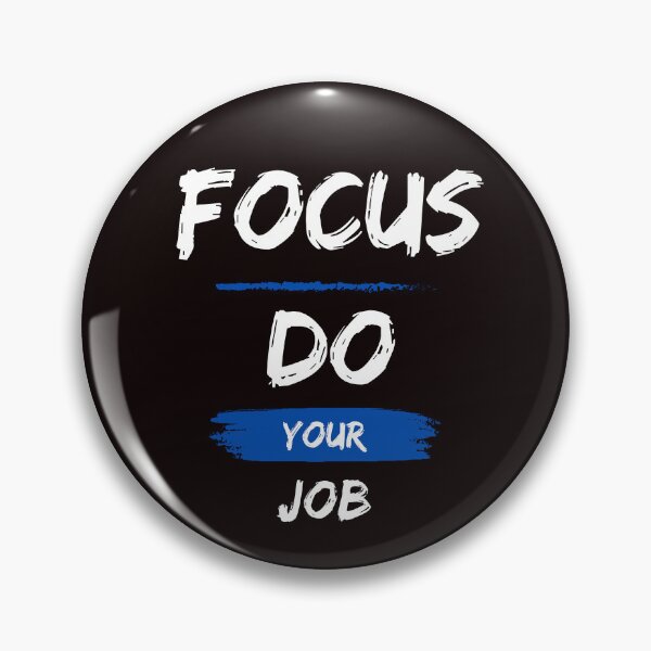 Item preview,  FOCUS DO YOUR JOB designed and sold by BYNANA80.