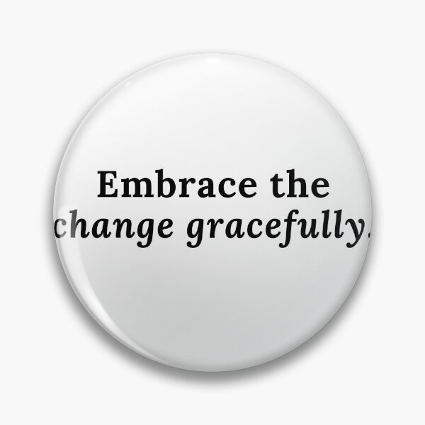 Item preview, Embrace the change gracefully. designed and sold by Bananobanini.