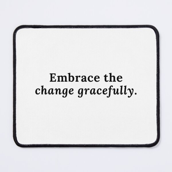 Item preview, Embrace the change gracefully. designed and sold by Bananobanini.