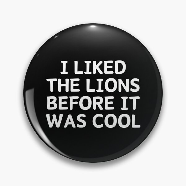Item preview, I Liked The Lions Before It Was Cool designed and sold by manandi1.