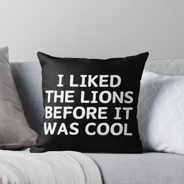 Item preview, I Liked The Lions Before It Was Cool designed and sold by manandi1.