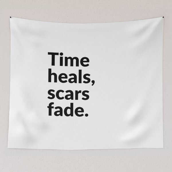 Item preview, Time heals, scars fade. designed and sold by Bananobanini.