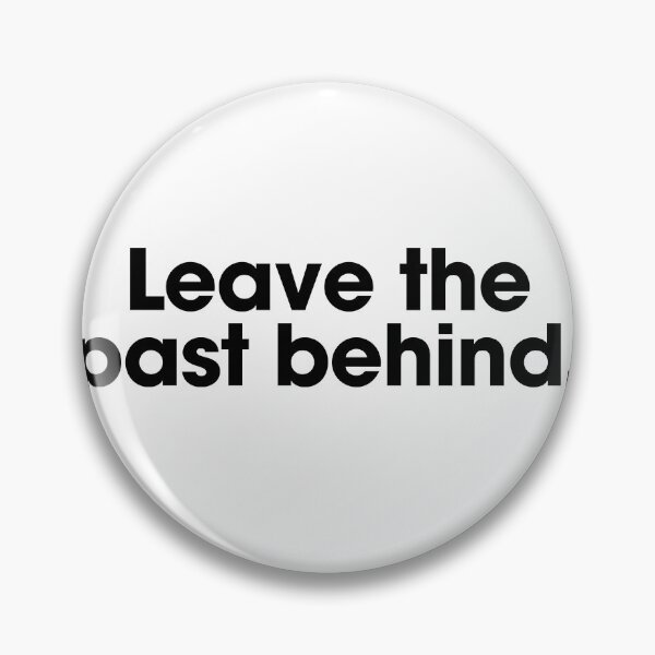 Item preview, Leave the past behind. designed and sold by Bananobanini.