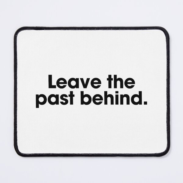Item preview, Leave the past behind. designed and sold by Bananobanini.