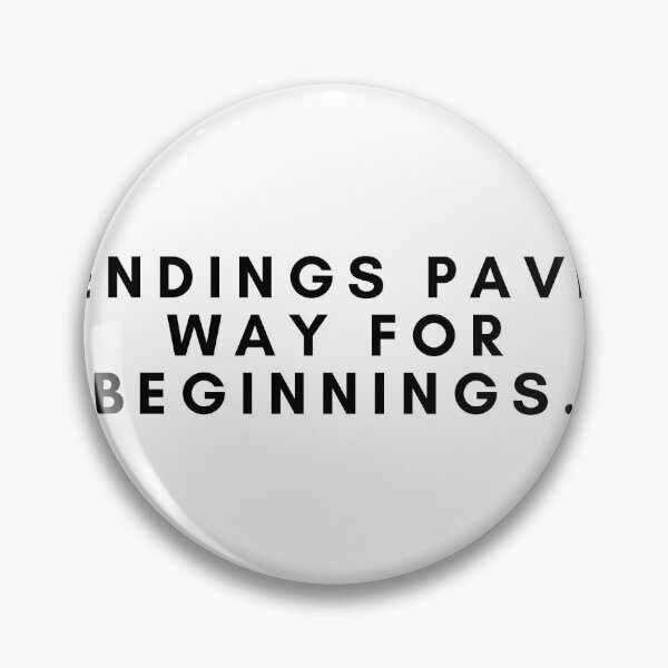 Item preview, Endings pave way for beginnings. designed and sold by Bananobanini.