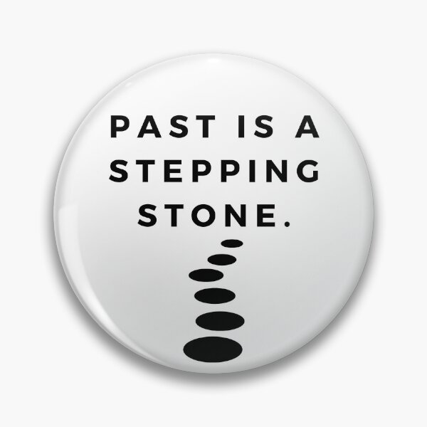 Item preview, Past is a stepping stone. designed and sold by Bananobanini.
