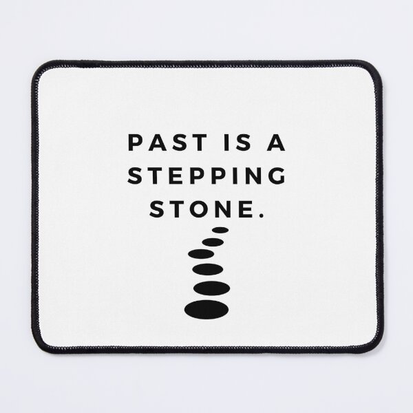 Item preview, Past is a stepping stone. designed and sold by Bananobanini.