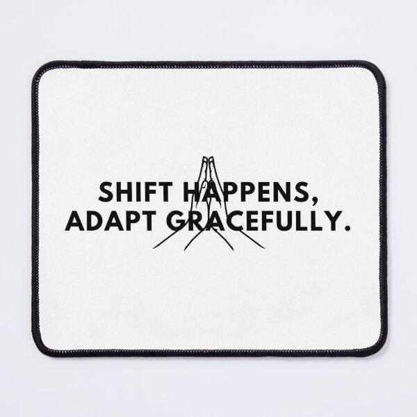 Item preview, Shift happens, adapt gracefully. designed and sold by Bananobanini.