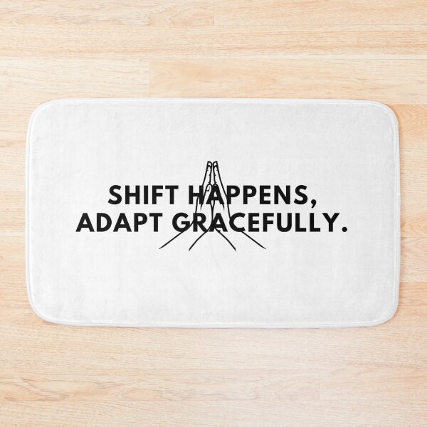 Item preview, Shift happens, adapt gracefully. designed and sold by Bananobanini.
